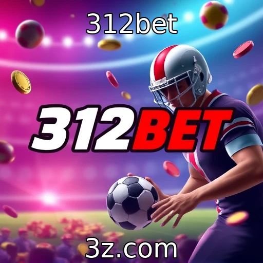 312bet Oportunidades de Lucro: Análise das Principais Apostas da Semana