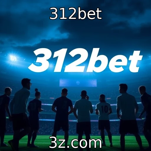 312bet Apostas Esportivas: Como Análises Aprofundadas Impactam Suas Decisões